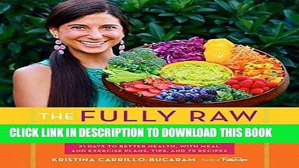 Best Seller The Fully Raw Diet: 21 Days to Better Health, with Meal and Exercise Plans, Tips, and