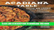 Ebook Acadiana Table: Cajun and Creole Home Cooking from the Heart of Louisiana Free Read