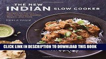 Ebook The New Indian Slow Cooker: Recipes for Curries, Dals, Chutneys, Masalas, Biryani, and More
