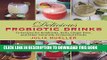 Ebook Delicious Probiotic Drinks: 75 Recipes for Kombucha, Kefir, Ginger Beer, and Other Naturally