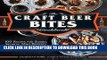 Ebook The Craft Beer Bites Cookbook: 100 Recipes for Sliders, Skewers, Mini Desserts, and