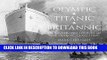 [PDF] Olympic, Titanic, Britannic: An Illustrated History of the Olympic Class Ships Popular