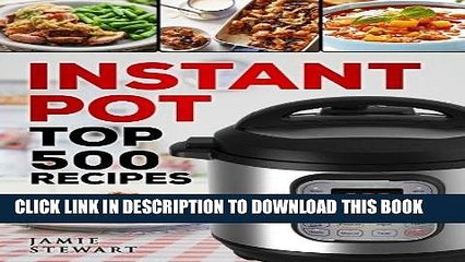 Download Video: Ebook Instant Pot Top 500 Recipes: (Fast and Slow Cookbook, Slow Cooking, Meals, Chicken, Crock