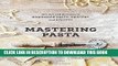 Best Seller Mastering Pasta: The Art and Practice of Handmade Pasta, Gnocchi, and Risotto Free
