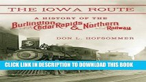 [PDF] The Iowa Route: A History of the Burlington, Cedar Rapids   Northern Railway (Railroads Past