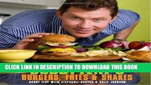 Ebook Bobby Flay s Burgers, Fries, and Shakes Free Read