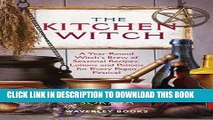 Best Seller The Kitchen Witch: A Year-round Witch s Brew of Seasonal Recipes, Lotions and Potions