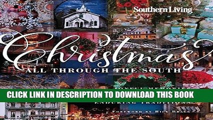 Ebook Southern Living Christmas All Through The South: Joyful Memories, Timeless Moments, Enduring