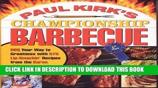 Ebook Paul Kirk s Championship Barbecue: Barbecue Your Way to Greatness with 575 Lip-Smackin