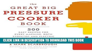 Best Seller The Great Big Pressure Cooker Book: 500 Easy Recipes for Every Machine, Both Stovetop
