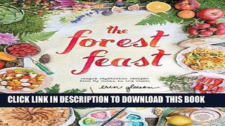 Best Seller The Forest Feast: Simple Vegetarian Recipes from My Cabin in the Woods Free Read