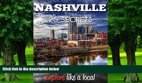 Buy NOW  NASHVILLE 25 Secrets - The Locals Travel Guide  For Your Trip to Nashville (Tennessee):