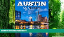 Buy  AUSTIN TX 55 Secrets - The Locals Travel Guide  For Your Trip to Austin (Texas): Skip the