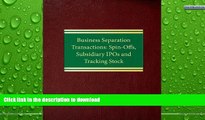 EBOOK ONLINE  Business Separation Transactions: Spin-Offs, Subsidiary IPOs and Tracking Stock