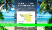 Buy  Southwest Florida Backroads Travel: Day Trips Off The Beaten Path: Towns, Beaches, Historic