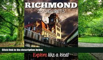 Buy NOW  Richmond VA 25 Secrets - The Locals Travel Guide  For Your Trip to Richmond ( Virginia):