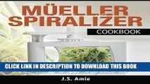 Ebook My Mueller Spiral-Ultra Vegetable Spiralizer Cookbook: 101 Recipes to Turn Zucchini into