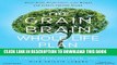 Ebook The Grain Brain Whole Life Plan: Boost Brain Performance, Lose Weight, and Achieve Optimal