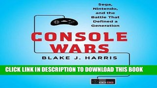 Best Seller Console Wars: Sega, Nintendo, and the Battle that Defined a Generation Free Read