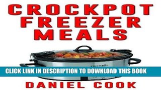 Ebook Crockpot Freezer Meals - 2nd Edition: 110 Delicious Crockpot Freezer Meals (Crockpot Meals)