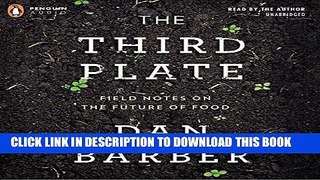 Ebook The Third Plate: Field Notes on the Future of Food Free Read