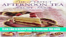Best Seller The Perfect Afternoon Tea Recipe Book: More than 160 classic recipes for sandwiches,