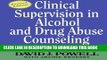 [FREE] Ebook Clinical Supervision in Alcohol and Drug Abuse Counseling: Principles, Models,