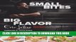 Best Seller Small Bites Big Flavor: Simple, Savory, And Sophisticated Recipes For Entertaining