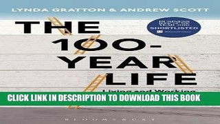 Ebook The 100-Year Life: Living and Working in an Age of Longevity Free Read