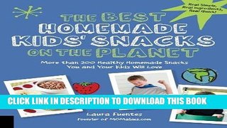 Best Seller The Best Homemade Kids  Snacks on the Planet: More than 200 Healthy Homemade Snacks