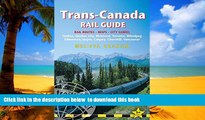 GET PDFbook  Trans-Canada Rail Guide: Includes City Guides To Halifax, Quebec City, Montreal,