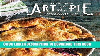 Best Seller Art of the Pie: A Practical Guide to Homemade Crusts, Fillings, and Life Free Read