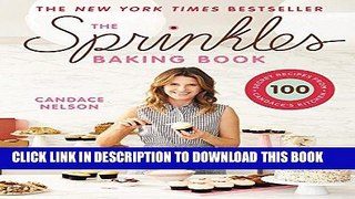 Ebook The Sprinkles Baking Book: 100 Secret Recipes from Candace s Kitchen Free Read