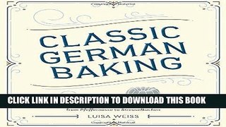 Best Seller Classic German Baking: The Very Best Recipes for Traditional Favorites, from