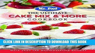 Ebook Mr. Food Test Kitchen The Ultimate Cake Mix   More Cookbook: More Than 130 Mouthwatering