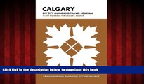 GET PDFbook  Calgary DIY City Guide and Travel Journal: City Notebook for Calgary, Alberta (Curate