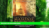 Buy  The Secrets of Masonic Washington: A Guidebook to Signs, Symbols, and Ceremonies at the
