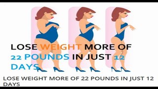 lose weight 22 pounds in just 12 days