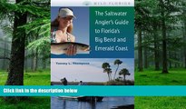 Buy NOW  The Saltwater Angler s Guide to Florida s Big Bend and Emerald Coast (Wild Florida) Tommy