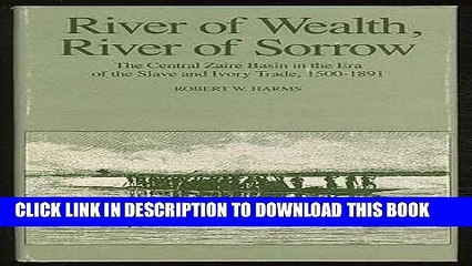 [PDF] River of Wealth, River of Sorrow: The Central Zaire Basin in the Era of the Slave and Ivory