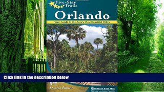 Buy NOW  Five-Star Trails: Orlando: Your Guide to the Area s Most Beautiful Hikes Sandra Friend