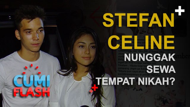 Stefan-Celine Nunggak Sewa Tempat Nikah? - CumiFlash 21 November 2016