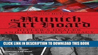 [PDF] The Munich Art Hoard: Hitler s Dealer and His Secret Legacy Popular Online