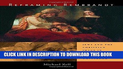 [PDF] Mobi Reframing Rembrandt: Jews and the Christian Image in Seventeenth-Century Amsterdam Full