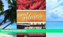PDF  New Orleans: A Food Biography (Big City Food Biographies) Elizabeth M. Williams  Full Book