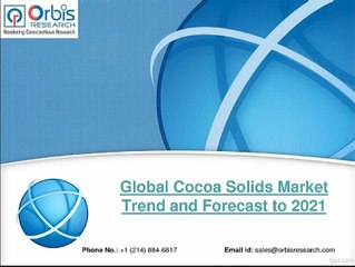 Global Cocoa Solids Market 2021 Forecast Review