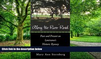 Buy NOW  Along the River Road: Past and Present on Louisiana s Historic Byway Mary Ann Sternberg