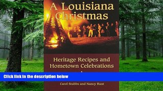 Buy  Louisiana Christmas, A: Heritage Recipes and Hometown Celebrations Carol Stubbs  Full Book