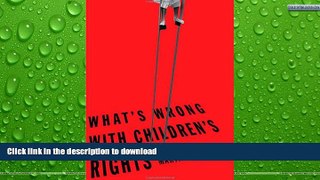 READ BOOK  What s Wrong with Children s Rights FULL ONLINE