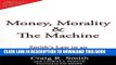 [PDF Kindle] Money, Morality   the Machine: Smith s Law in an Unethical, Over-Governed Age Full Book